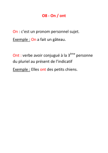 O8 - On / ont On : c`est un pronom personnel sujet. Exemple : On a